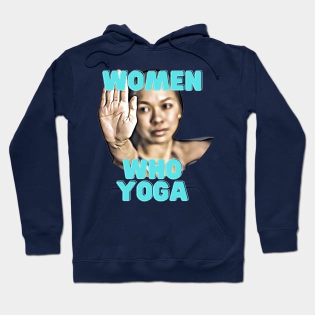 Women Who YOGA Hoodie by PersianFMts